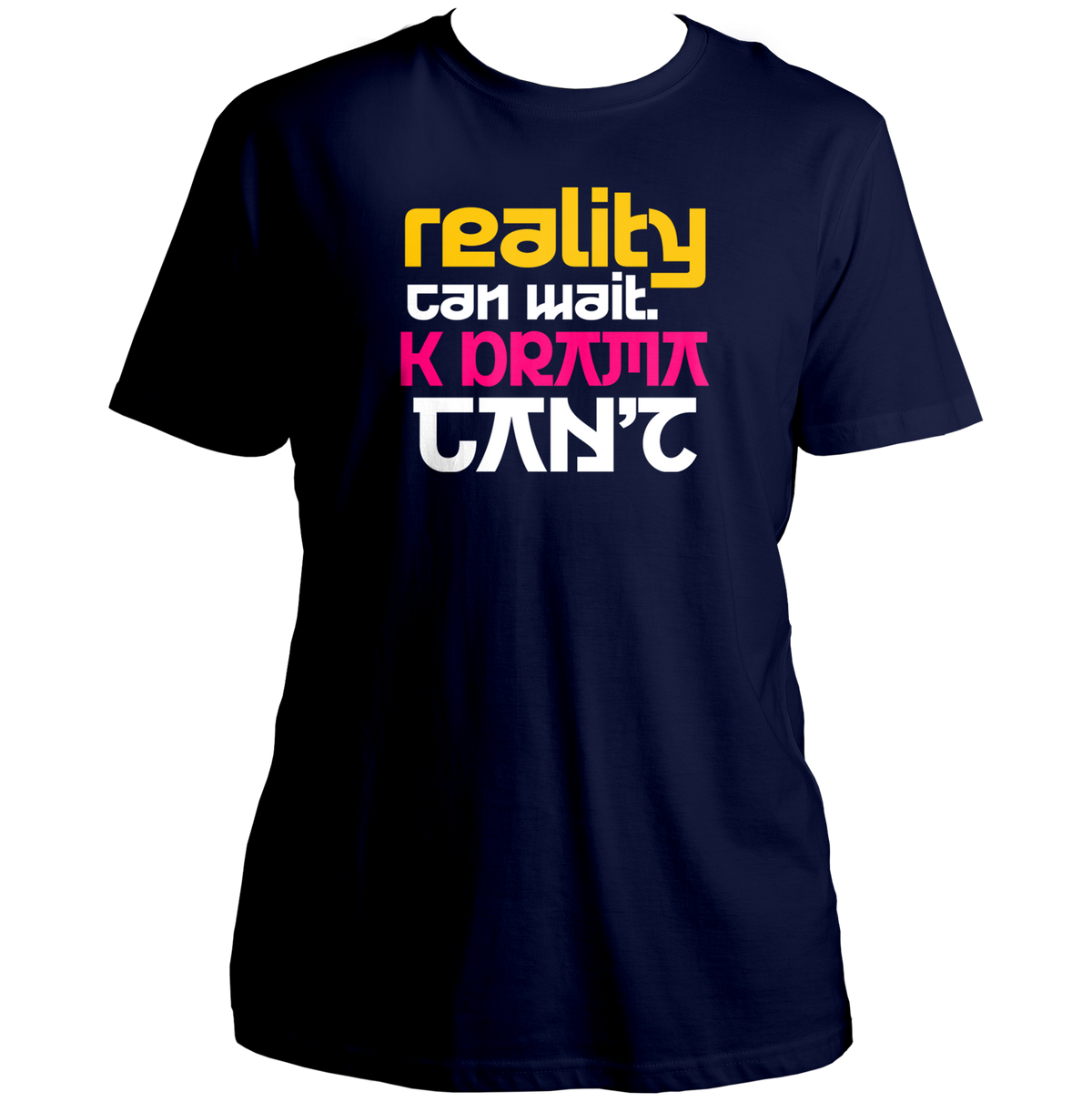 Navy Blue Reality Can Wait K-Drama Can't Unisex T-Shirt with yellow pink and white typography print