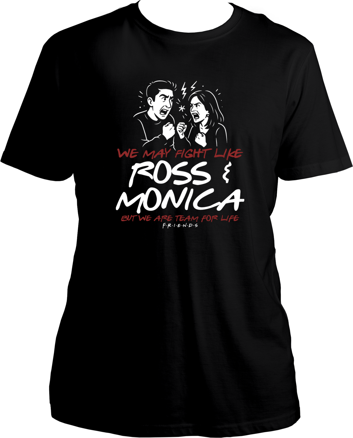 Regular fit black unisex T-shirt with illustrated Ross & Monica fighting and the quote “We May Fight Like Ross & Monica But We Are Team For Life” – perfect for Rakhi or FRIENDS fans.