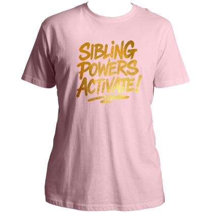 Baby Pink Sibling Powers Activate! Unisex T-Shirt by Garrari with golden matte reflective sibling statement print