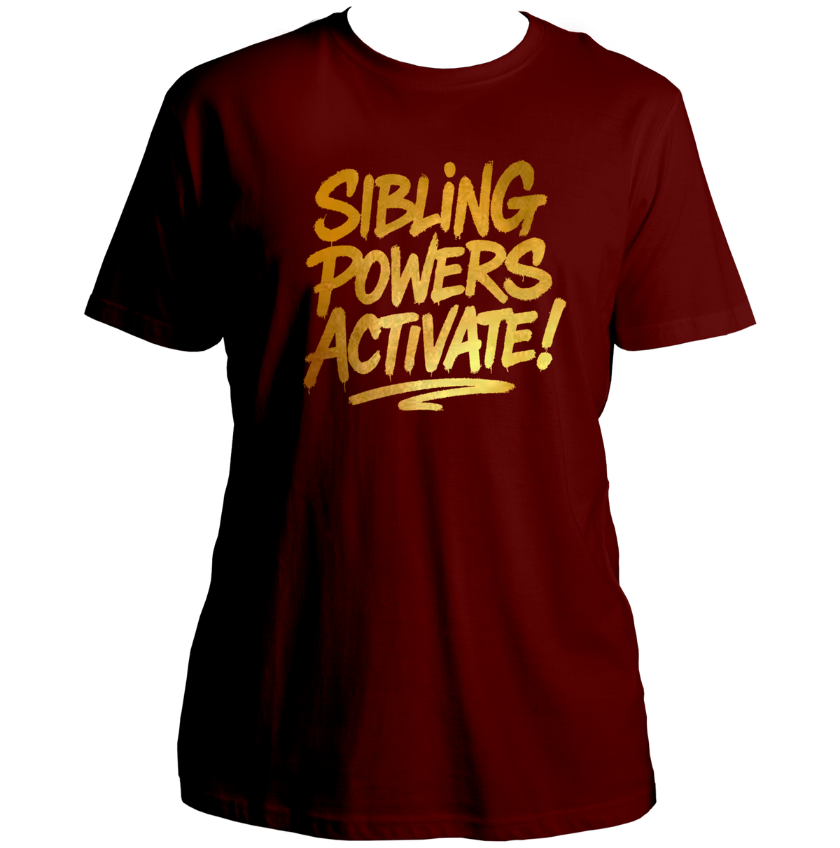 Maroon Sibling Powers Activate! Unisex T-Shirt by Garrari with golden matte reflective sibling quote print
