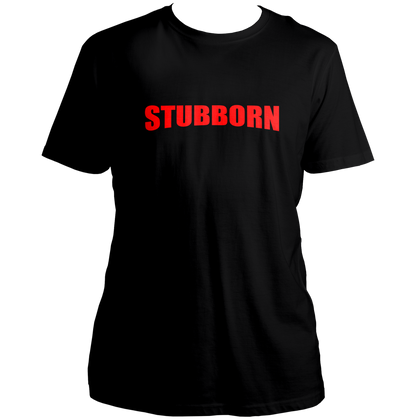 Black Stubborn Unisex T-Shirt with bold statement typography