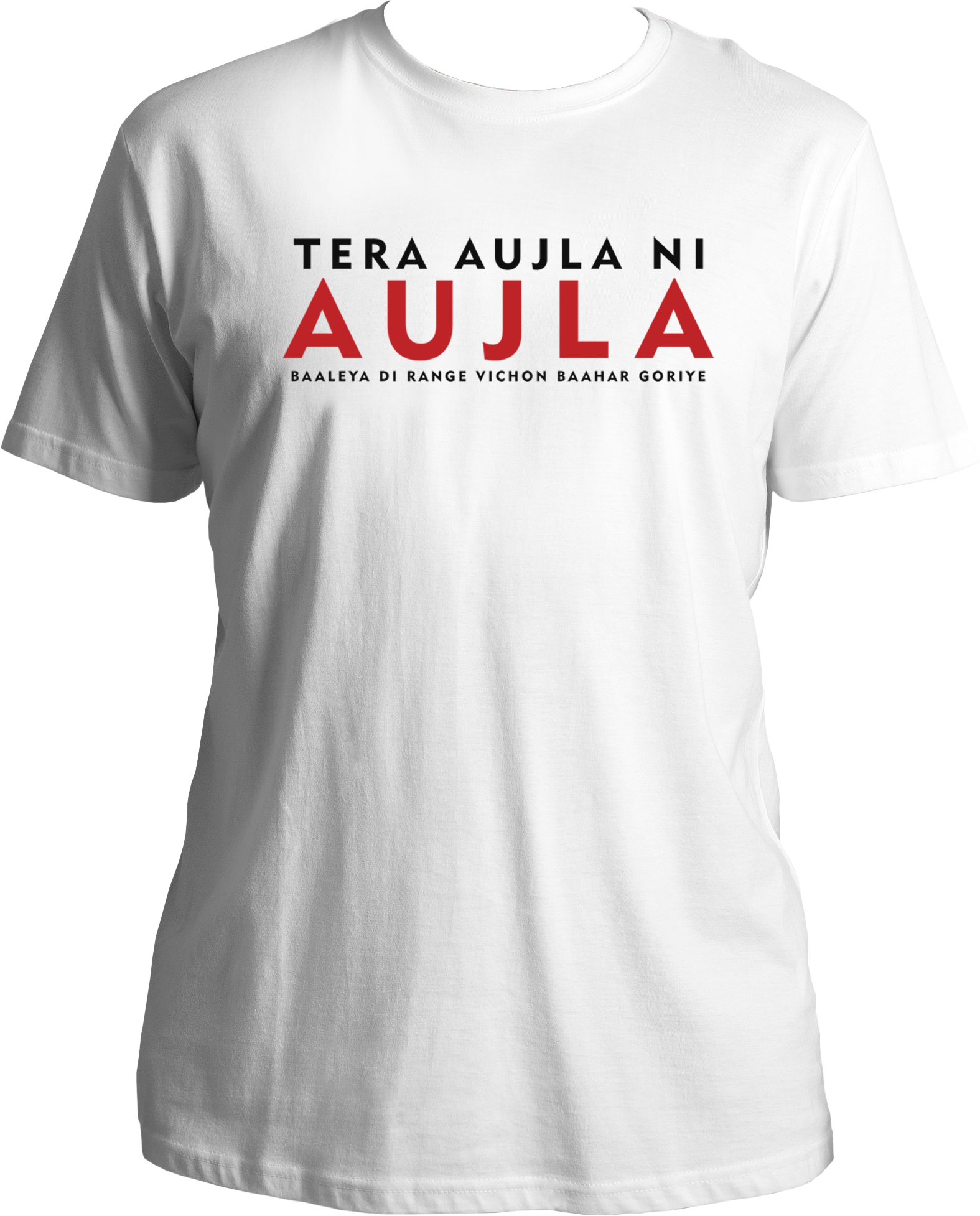 Front view of the Tera Aujla Ni Aujla Karan Aujla T-Shirt featuring the iconic lyric Tera Aujla Ni Aujla, Baaleya Di Range Vichon Baahar Goriye.