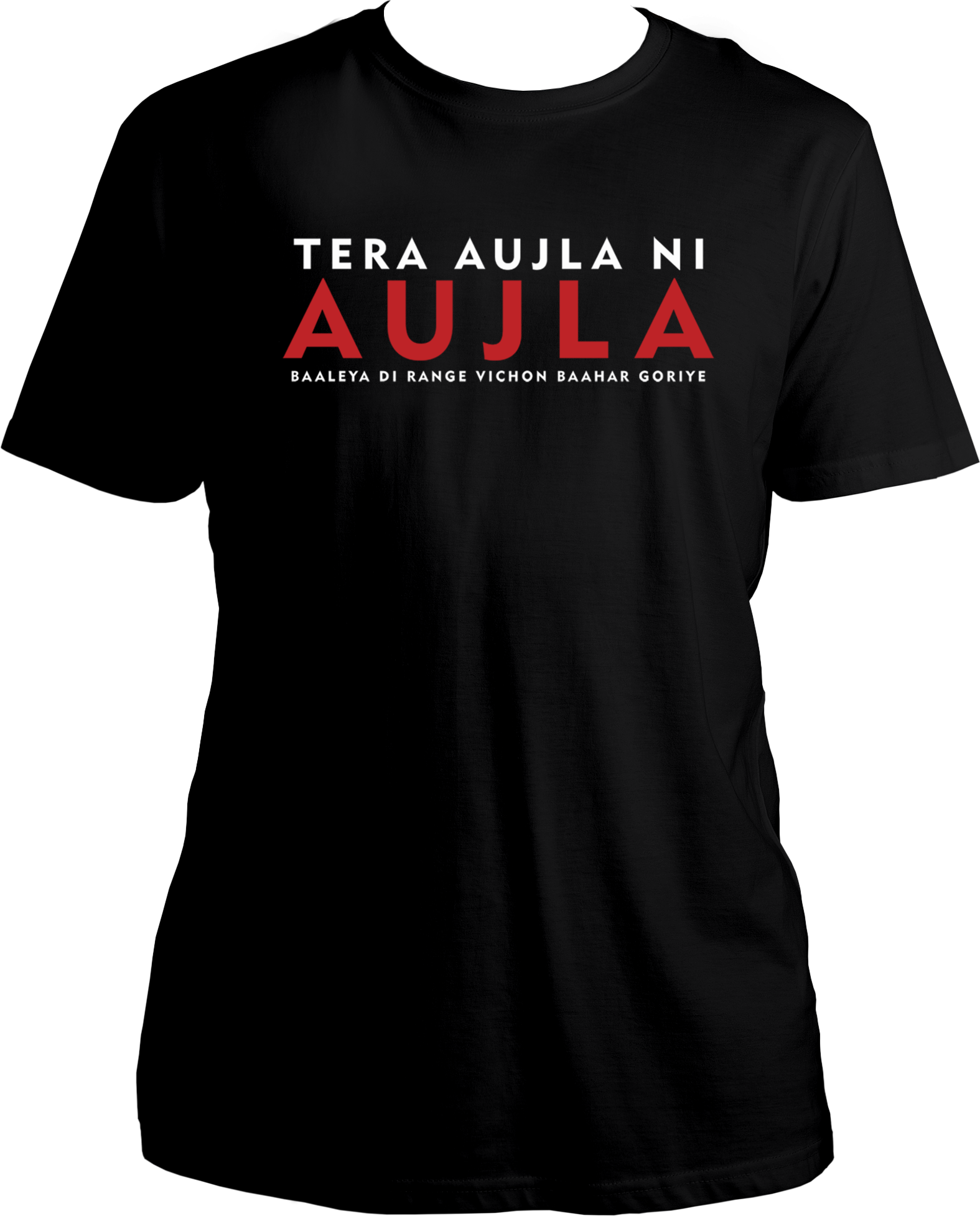 Front view of the Tera Aujla Ni Aujla Karan Aujla T-Shirt featuring the iconic lyric Tera Aujla Ni Aujla, Baaleya Di Range Vichon Baahar Goriye.