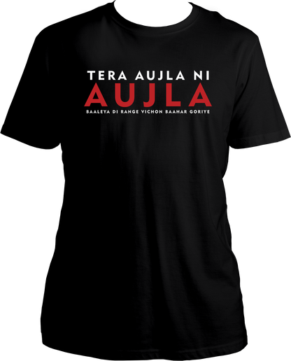 Front view of the Tera Aujla Ni Aujla Karan Aujla T-Shirt featuring the iconic lyric Tera Aujla Ni Aujla, Baaleya Di Range Vichon Baahar Goriye.