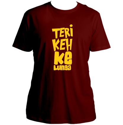 Maroon Teri Keh Ke Lunga Unisex T-Shirt with contrasting Hindi statement print