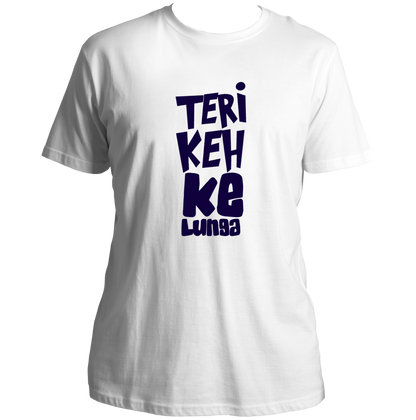 White Teri Keh Ke Lunga Unisex T-Shirt with bold statement typography print