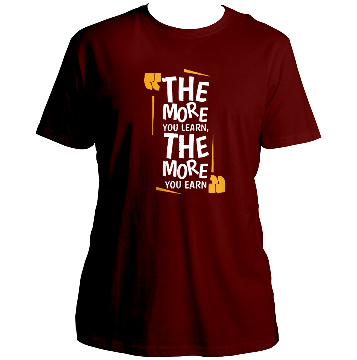 Maroon The More You Learn, The More You Earn Unisex T-Shirt with learning quote typography