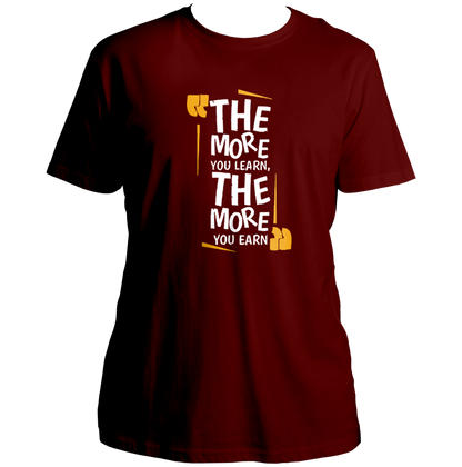 Maroon The More You Learn, The More You Earn Unisex T-Shirt with learning quote typography