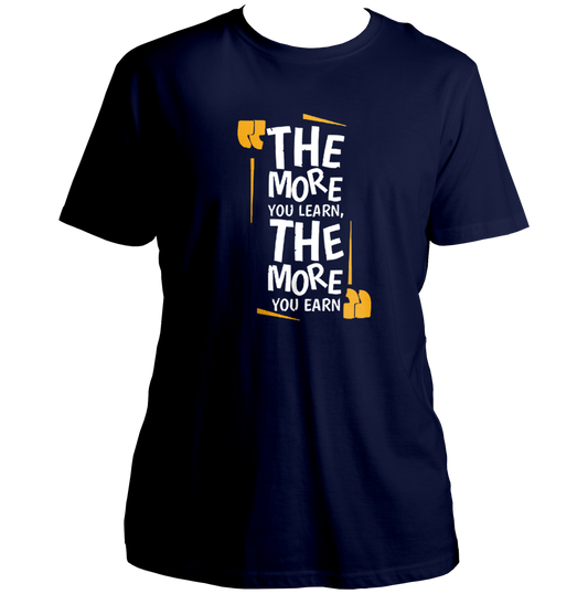 Navy Blue The More You Learn, The More You Earn Unisex T-Shirt with statement typography