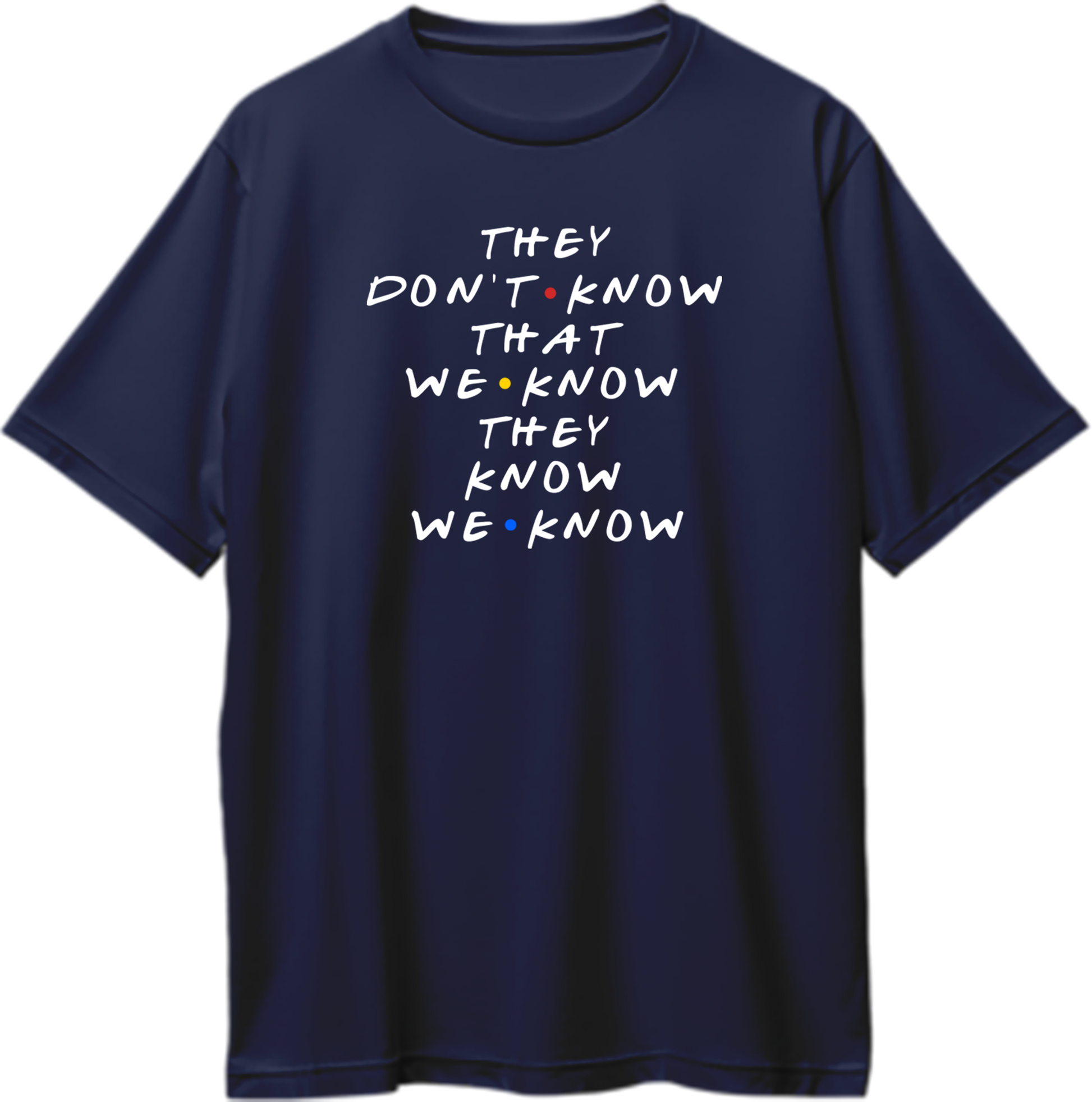 Friends oversized unisex t-shirt featuring the full quote “They don’t know that we know they know we know” from Friends episode “The One Where Everybody Finds Out.”