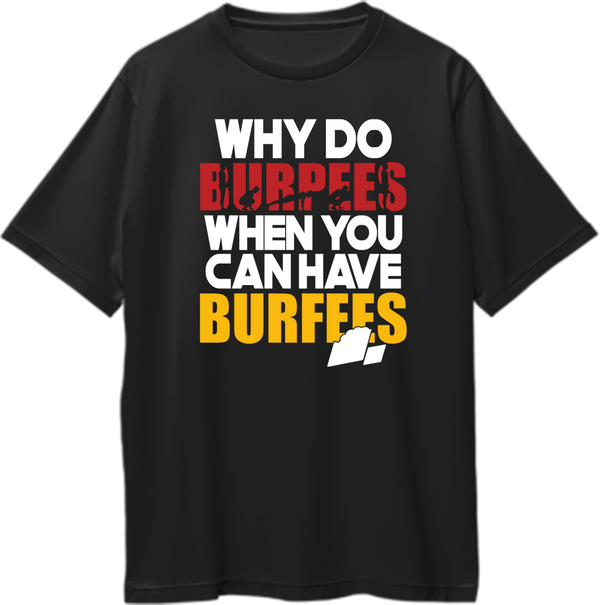 Black Why Do Burpees When You Can Have Burfees Oversized T-Shirt by Garrari with funny red white and yellow gym print