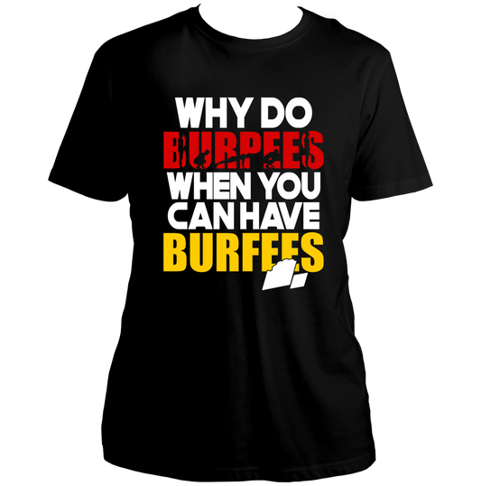 Black Why Do Burpees When You Can Have Burfees Unisex T-Shirt by Garrari with funny burpees and burfees gym print
