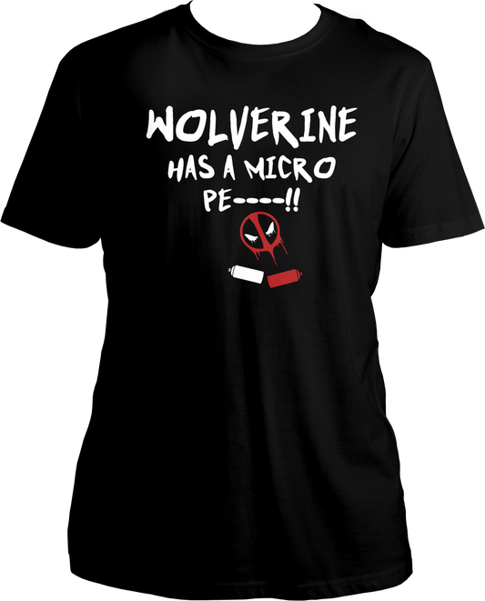 "Wolverine has a Micro Pe----!" Deadpool & Wolverine Unisex T-Shirts