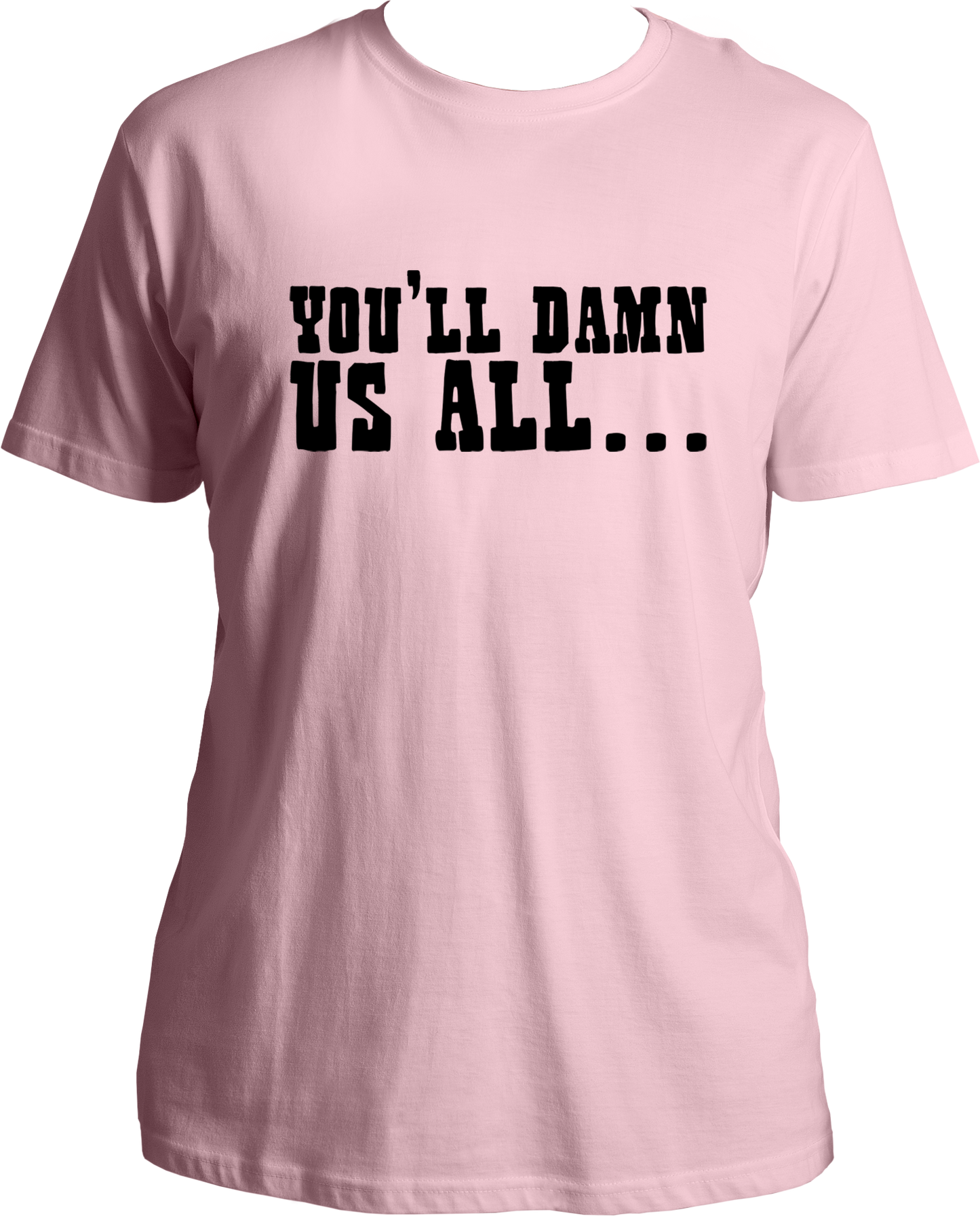 unisex cotton t-shirt featuring Red Dead Redemption 2 quote “You’ll Damn Us All…” in bold western-style white typography – Garrari Brand.