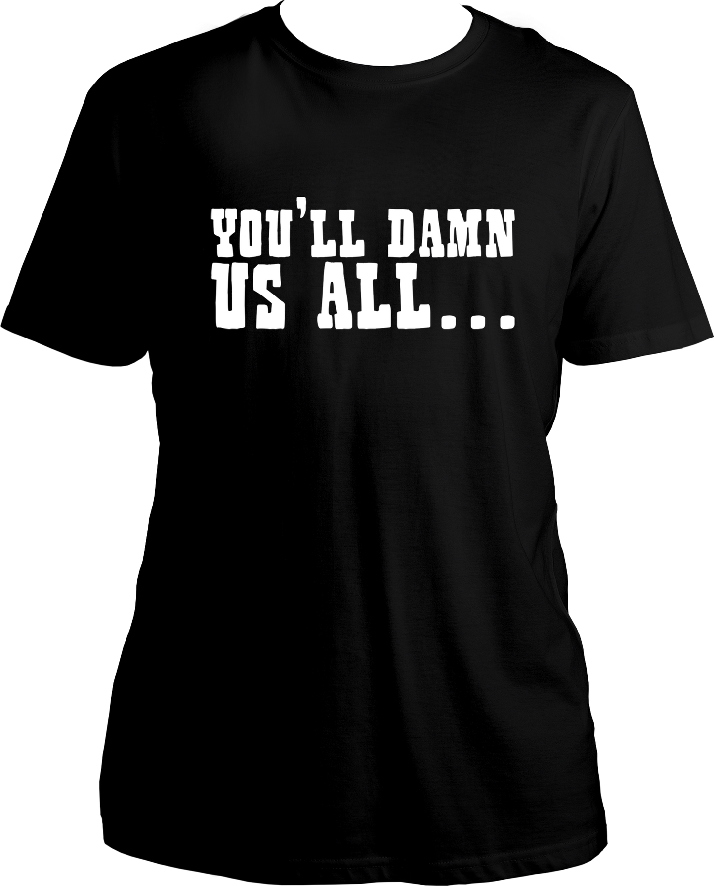 unisex cotton t-shirt featuring Red Dead Redemption 2 quote “You’ll Damn Us All…” in bold western-style white typography – Garrari Brand.