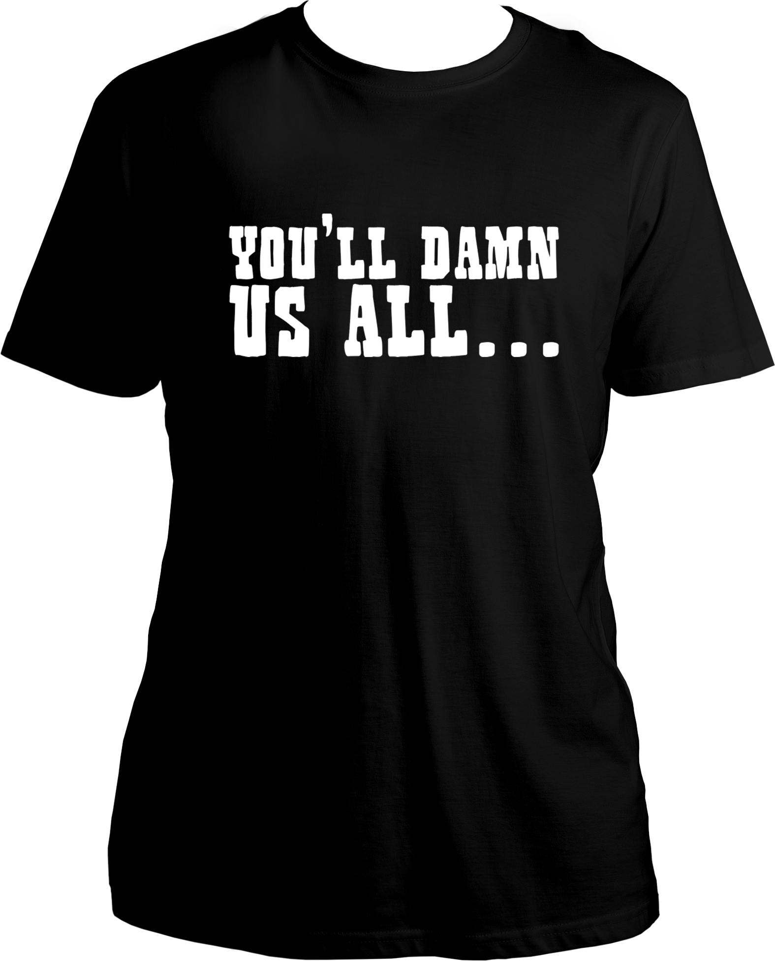 unisex cotton t-shirt featuring Red Dead Redemption 2 quote “You’ll Damn Us All…” in bold western-style white typography – Garrari Brand.