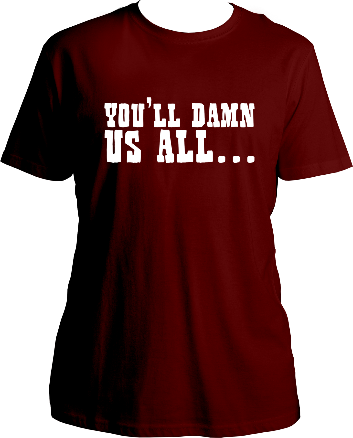 unisex cotton t-shirt featuring Red Dead Redemption 2 quote “You’ll Damn Us All…” in bold western-style white typography – Garrari Brand.