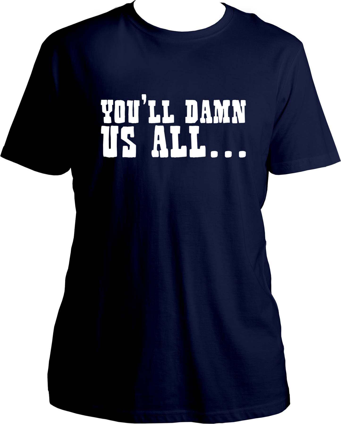 unisex cotton t-shirt featuring Red Dead Redemption 2 quote “You’ll Damn Us All…” in bold western-style white typography – Garrari Brand.