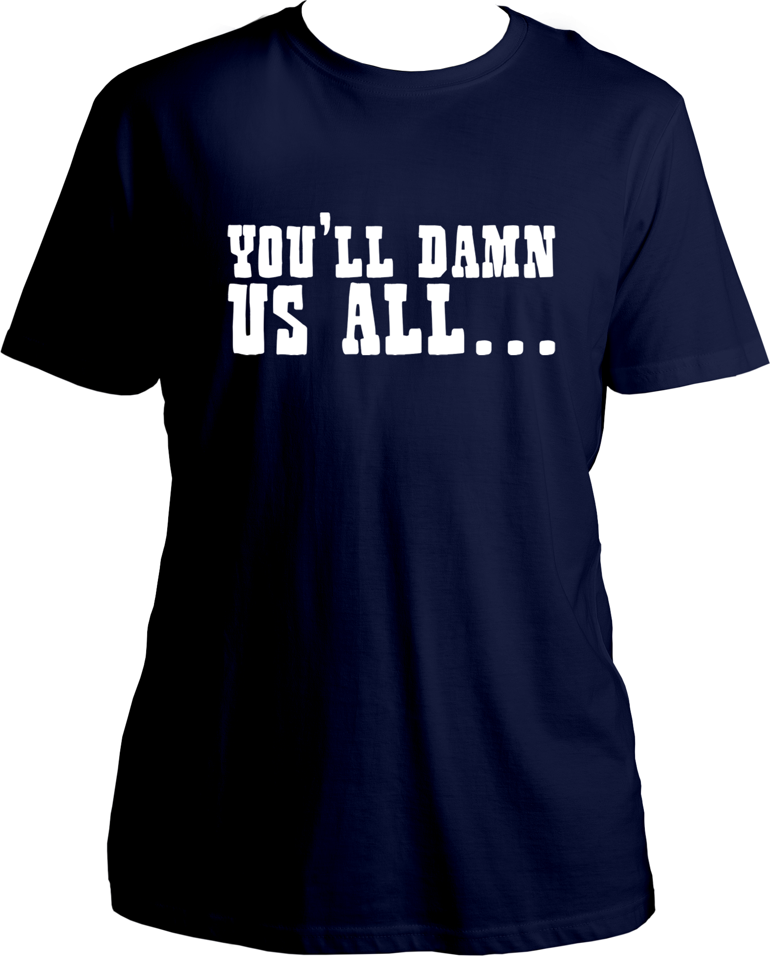 unisex cotton t-shirt featuring Red Dead Redemption 2 quote “You’ll Damn Us All…” in bold western-style white typography – Garrari Brand.
