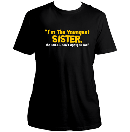 Black Youngest Sister The Rules Don’t Apply To Me Unisex T-Shirt by Garrari with bold youngest sister quote typography
