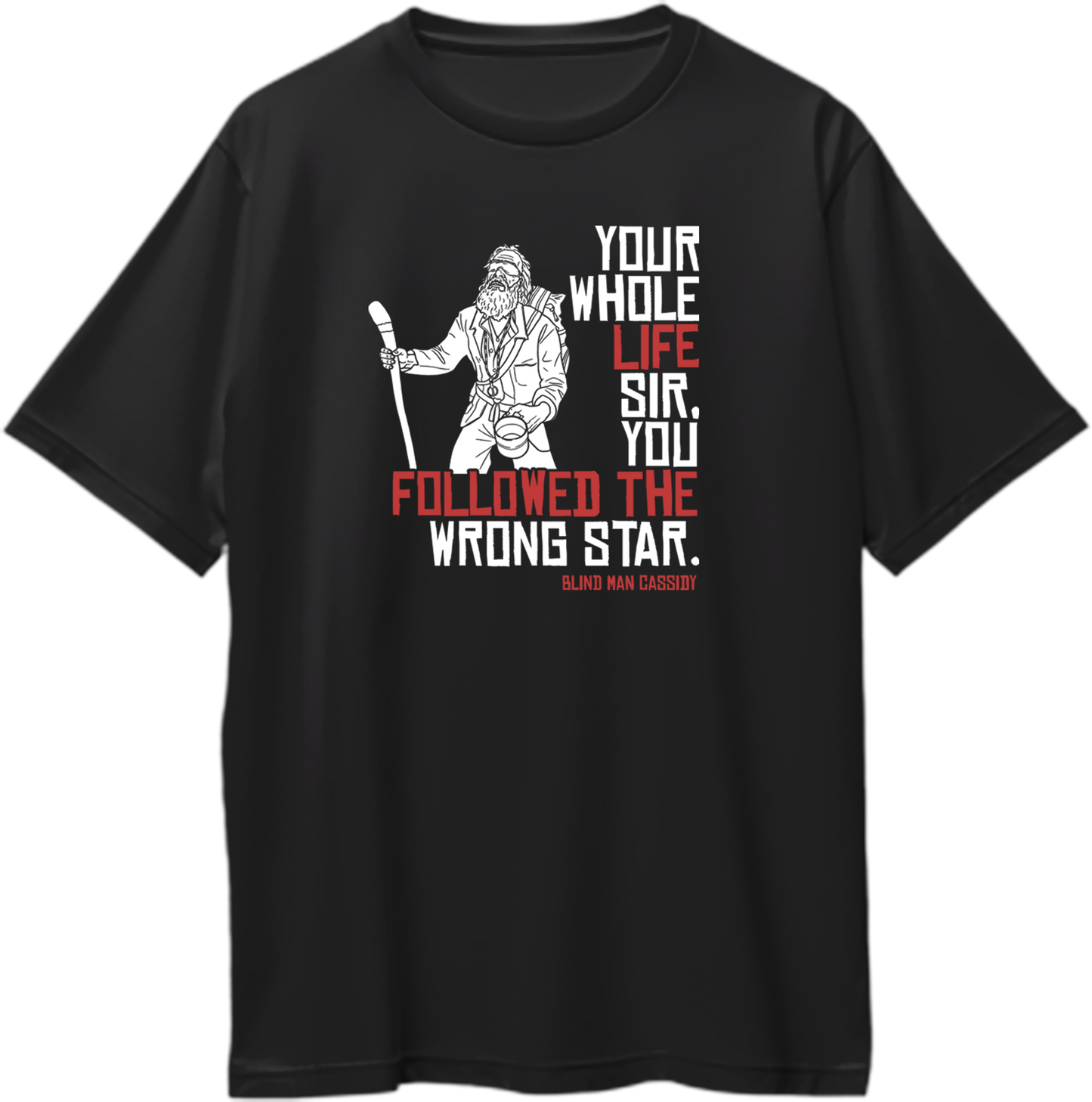Black oversized unisex t-shirt featuring Red Dead Redemption inspired Blind Man Cassidy artwork with quote “Your whole life sir, you followed the wrong star” – Garrari Brand.