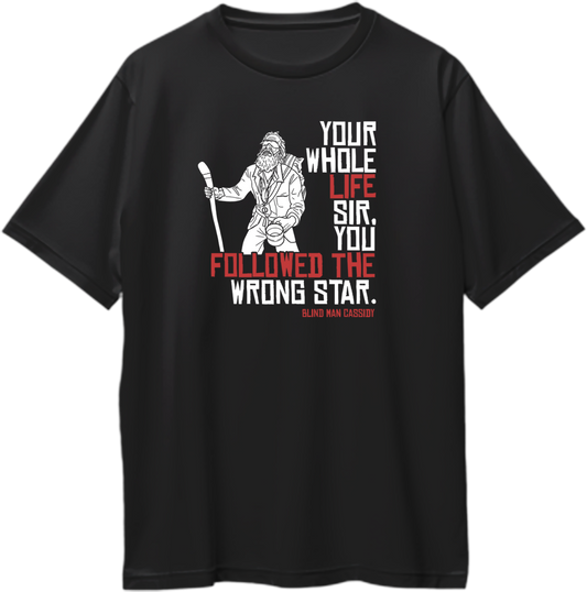 Black oversized unisex t-shirt featuring Red Dead Redemption inspired Blind Man Cassidy artwork with quote “Your whole life sir, you followed the wrong star” – Garrari Brand.