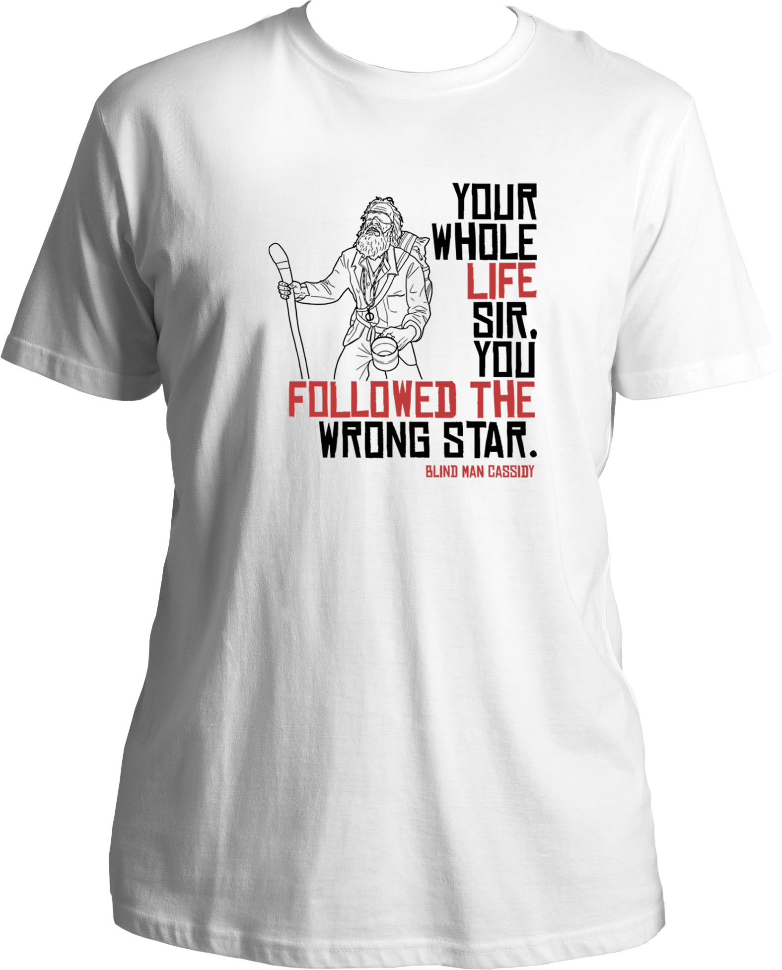 unisex cotton t-shirt featuring Red Dead Redemption 2’s Blind Man Cassidy quote “Your whole life sir, you followed the wrong star” – Garrari Brand.