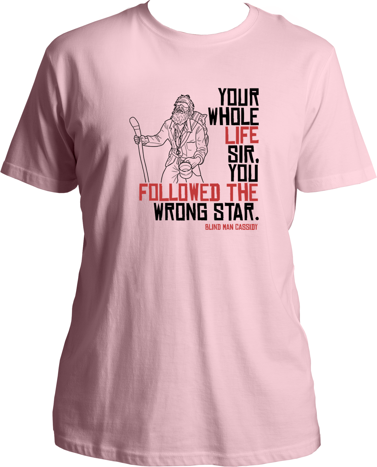 unisex cotton t-shirt featuring Red Dead Redemption 2’s Blind Man Cassidy quote “Your whole life sir, you followed the wrong star” – Garrari Brand.