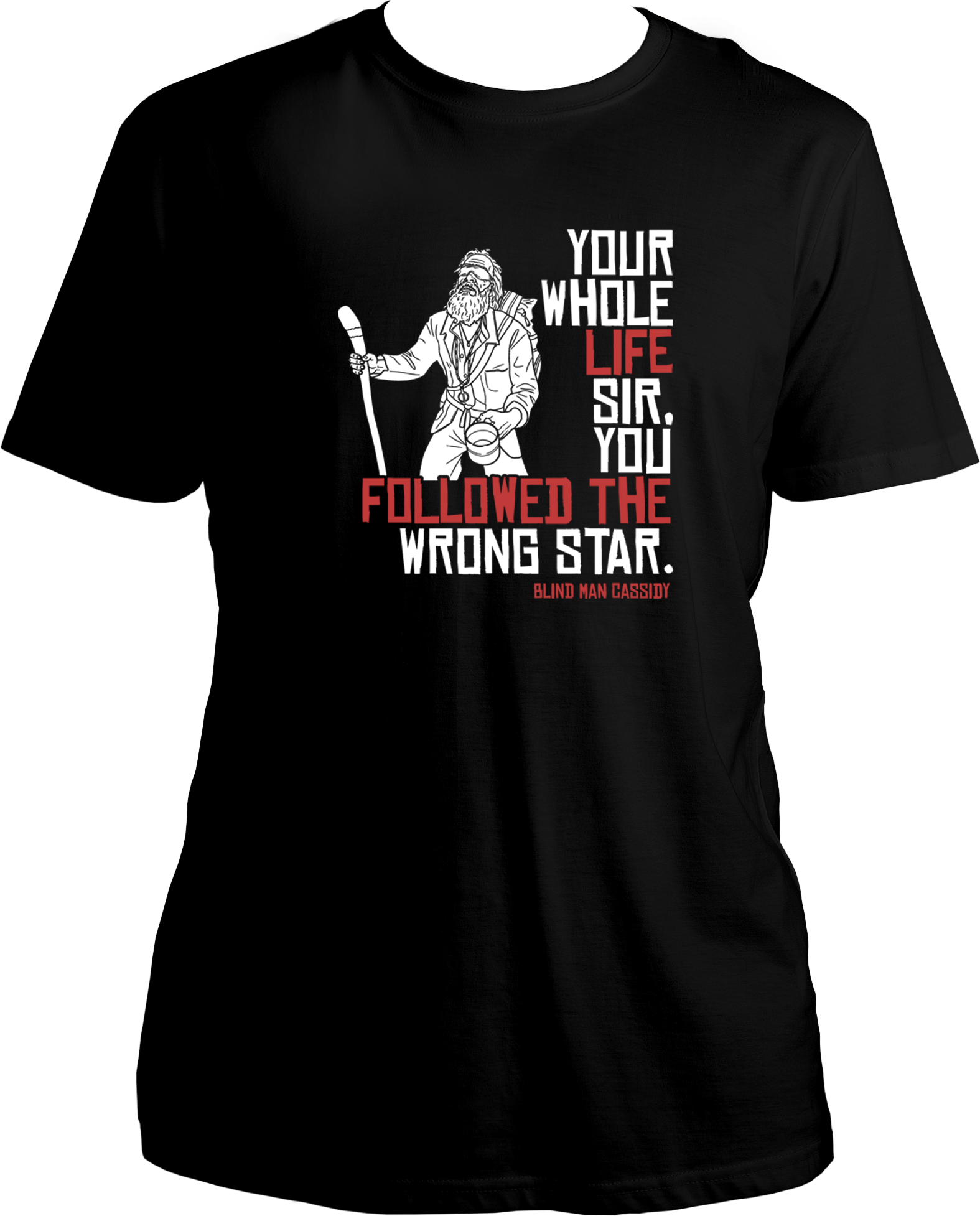 unisex cotton t-shirt featuring Red Dead Redemption 2’s Blind Man Cassidy quote “Your whole life sir, you followed the wrong star” – Garrari Brand.