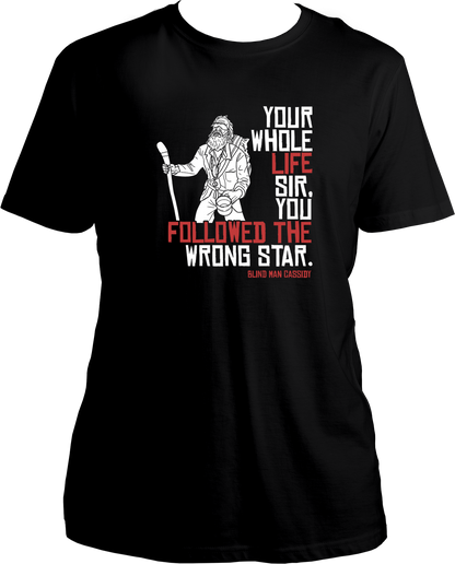 unisex cotton t-shirt featuring Red Dead Redemption 2’s Blind Man Cassidy quote “Your whole life sir, you followed the wrong star” – Garrari Brand.