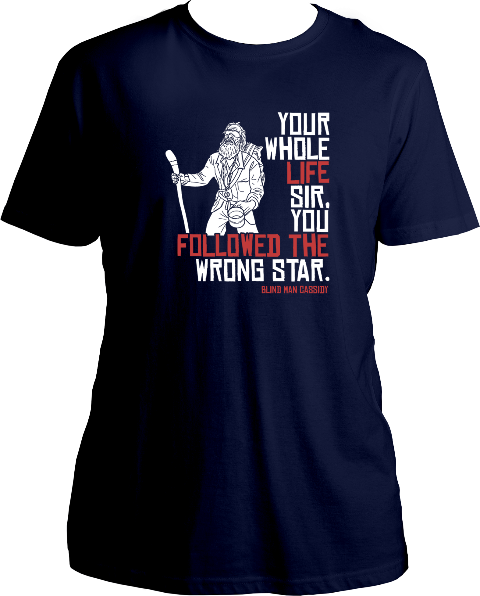 unisex cotton t-shirt featuring Red Dead Redemption 2’s Blind Man Cassidy quote “Your whole life sir, you followed the wrong star” – Garrari Brand.