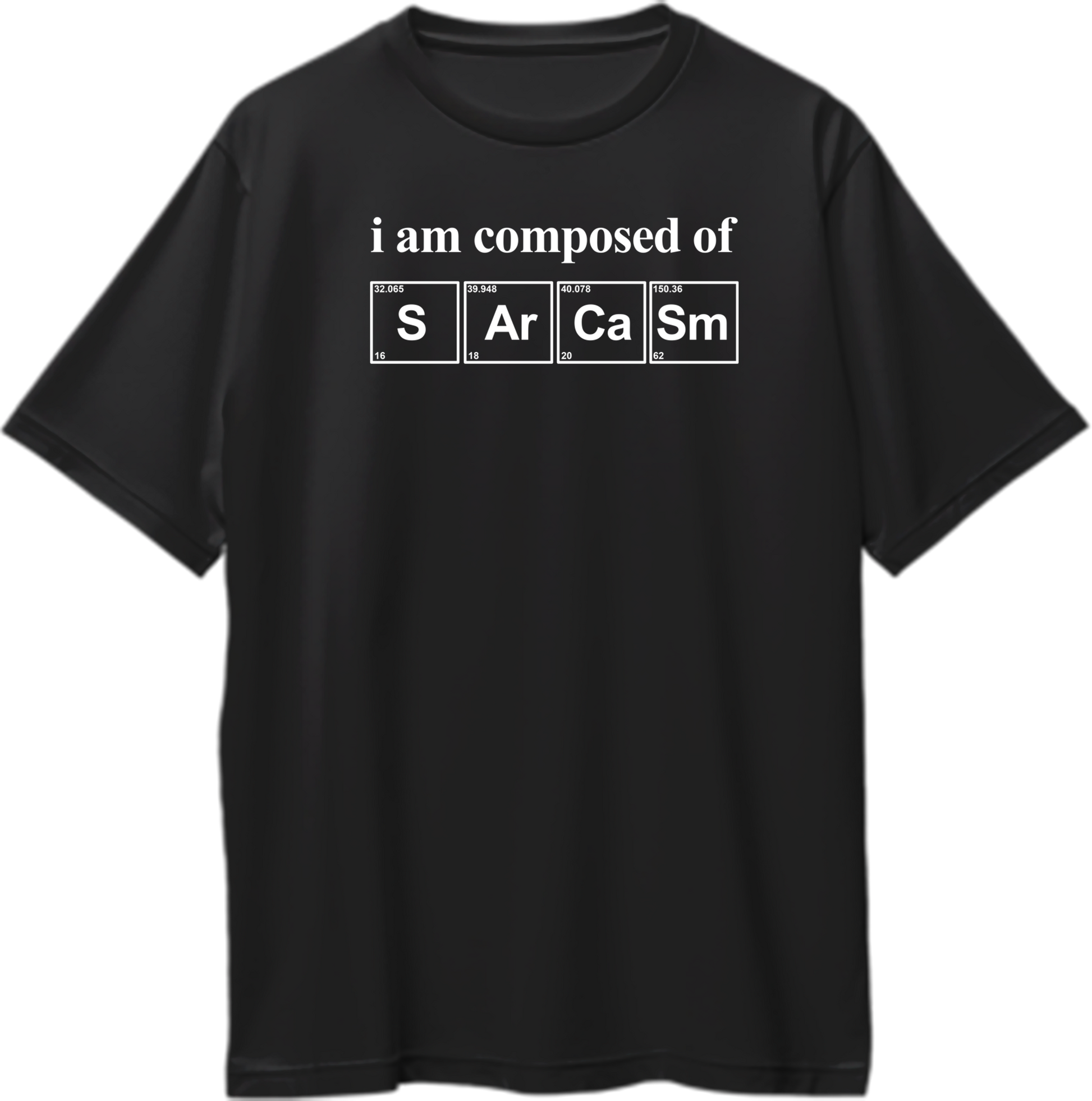 Black I Am Composed Of Sarcasm Oversized T-Shirt with white chemistry-style S Ar Ca Sm typography by Garrari
