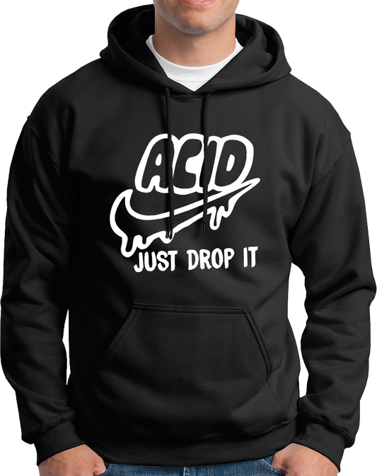 Acid Just Drop It- Unisex Hoodie
