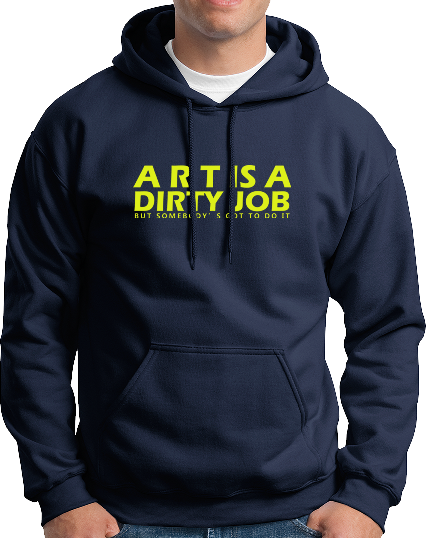 Navy Blue Art Is A Dirty Job hoodie with statement art quote artwork by Garrari