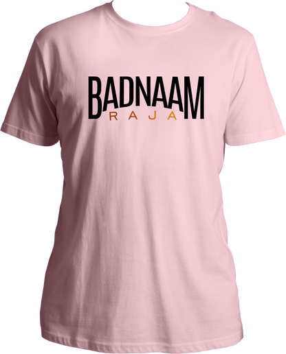 Badnaam Raja Unisex T- Shirts