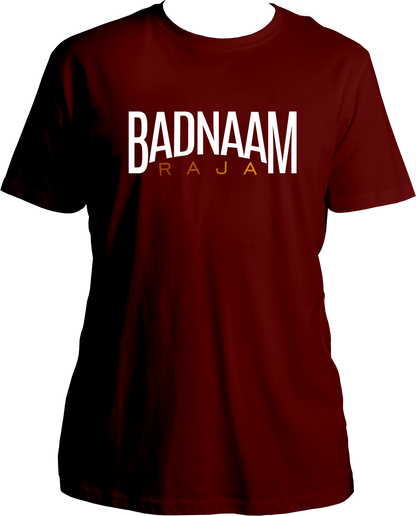 Badnaam Raja Unisex T- Shirts