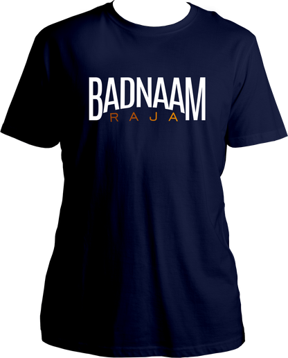 Badnaam Raja Unisex T- Shirts