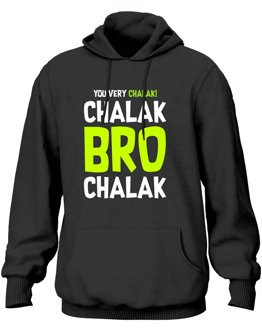 Chalak Bro Chalak - Unisex Hoodie
