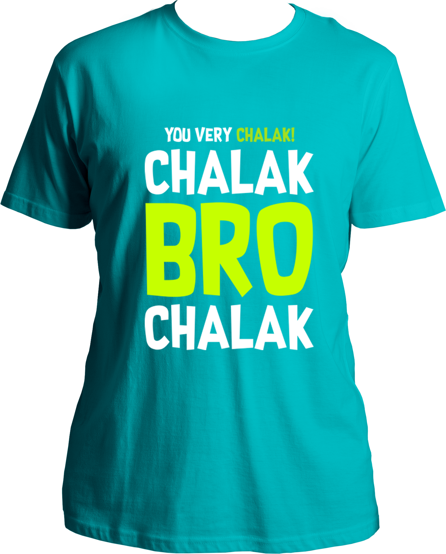 Chalak Bro Chalak Unisex T-Shirts