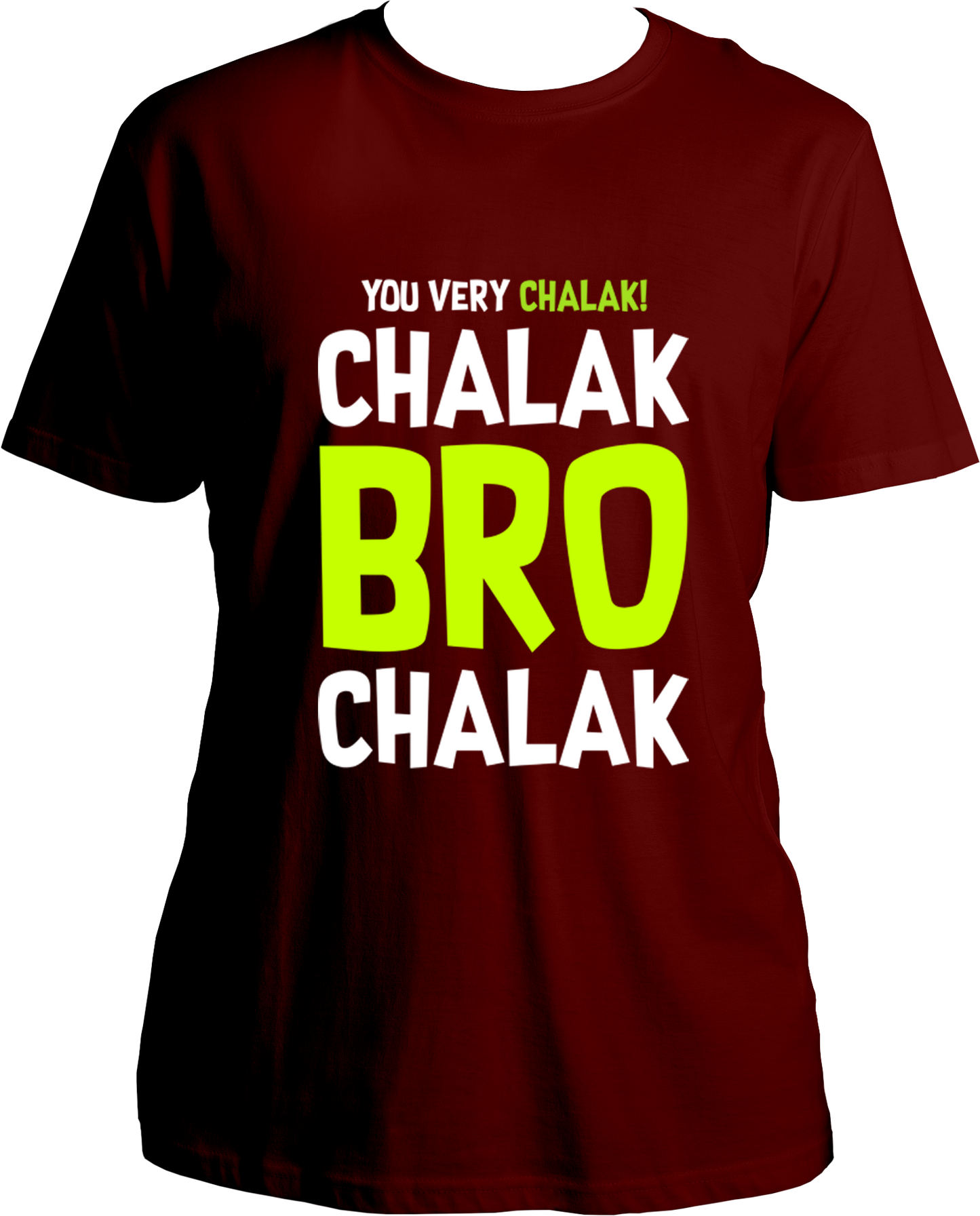 Chalak Bro Chalak Unisex T-Shirts
