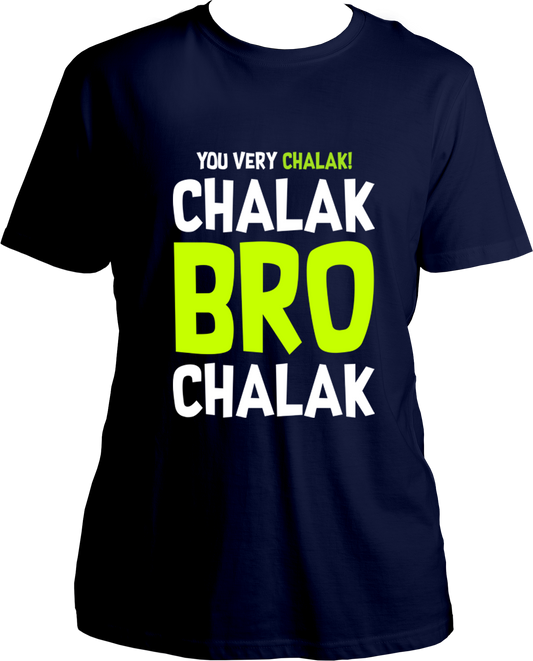 Chalak Bro Chalak Unisex T-Shirts