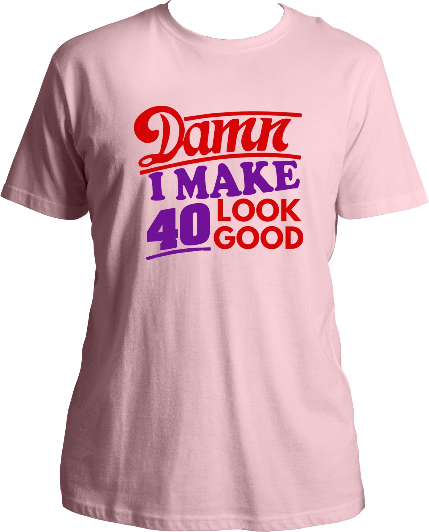 Damn I Make 40 Look Good Unisex T-Shirts