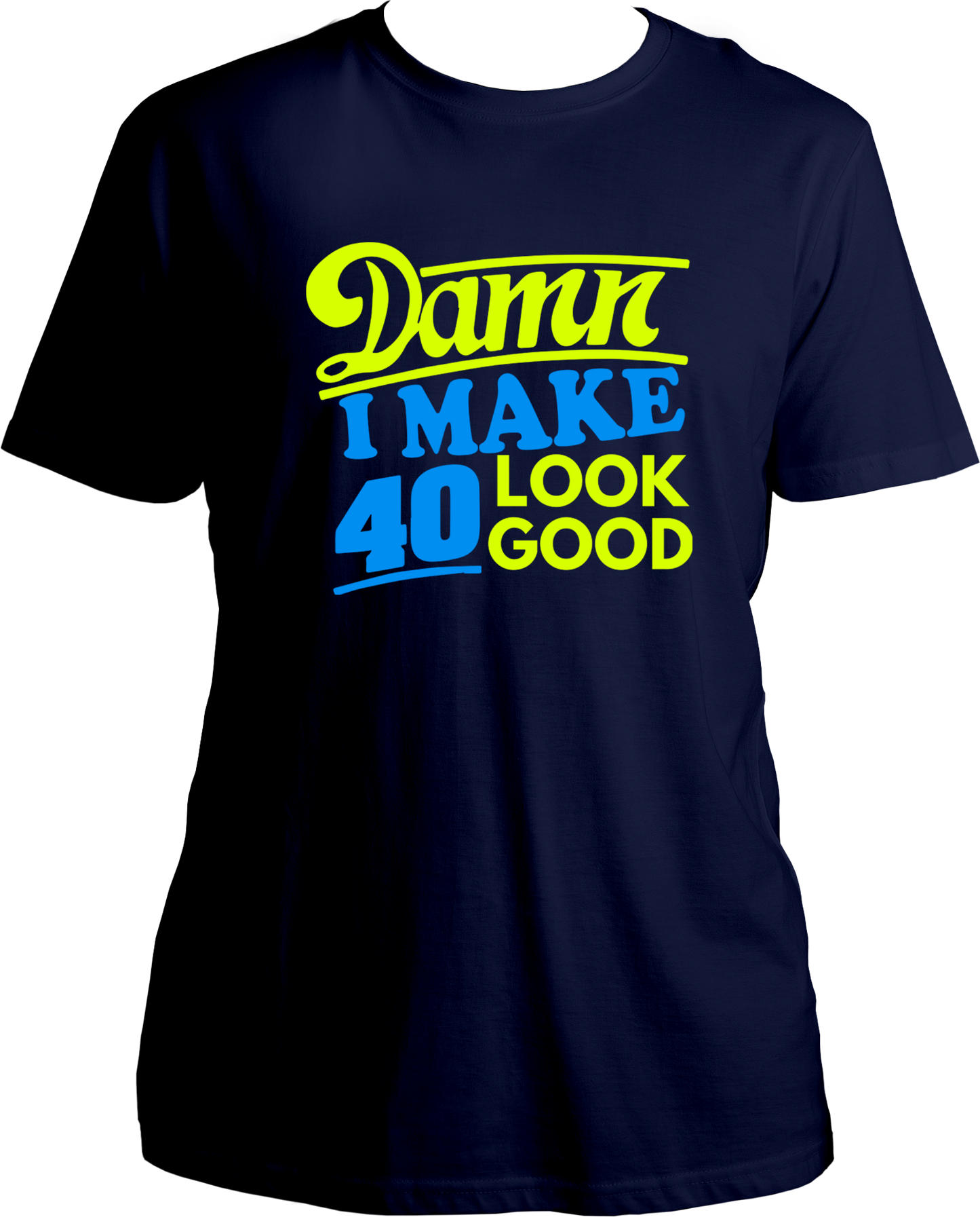 Damn I Make 40 Look Good Unisex T-Shirts