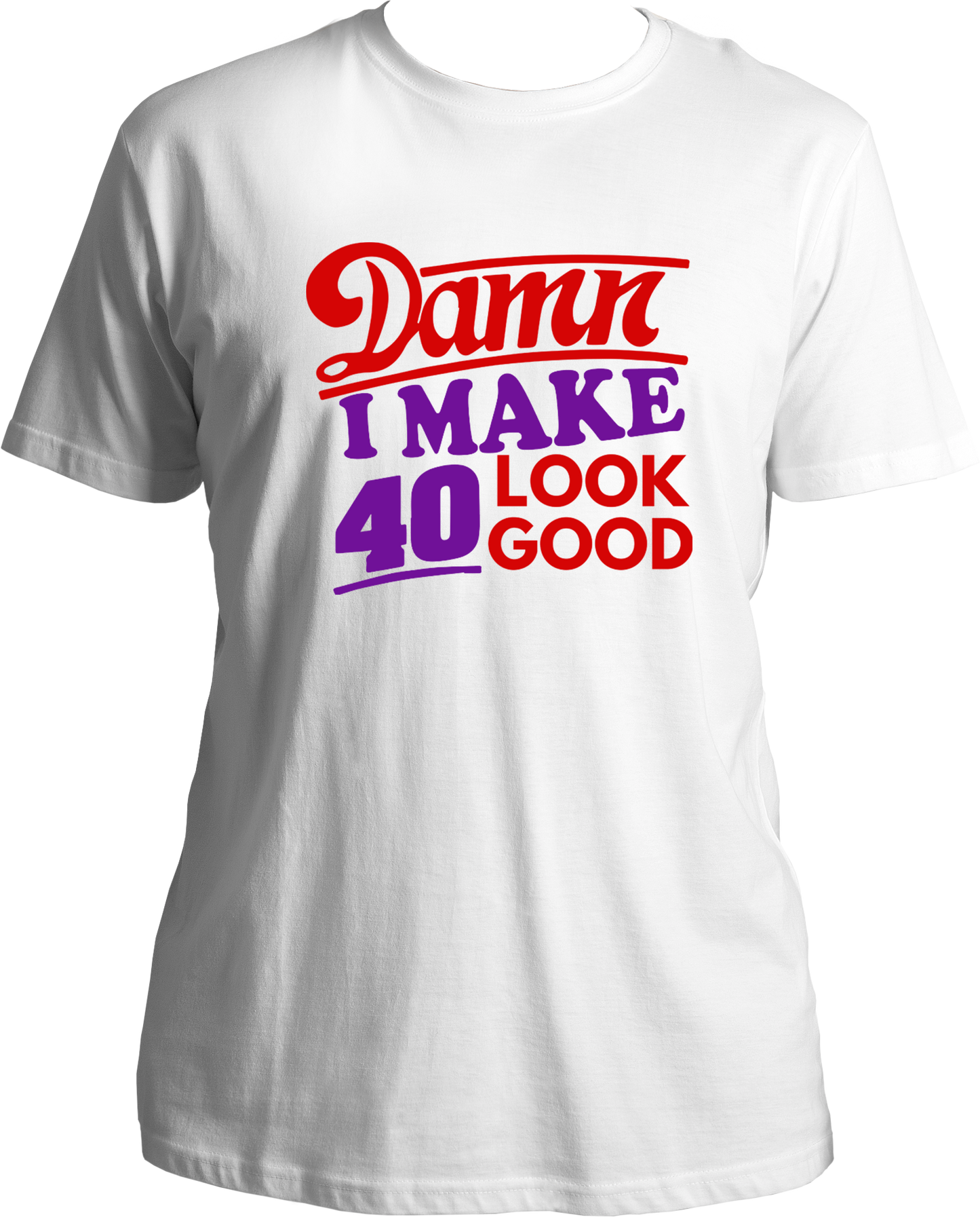 Damn I Make 40 Look Good Unisex T-Shirts