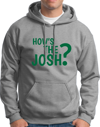 How's The Josh?- Unisex Hoodie