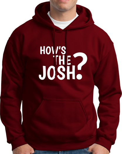 How's The Josh?- Unisex Hoodie