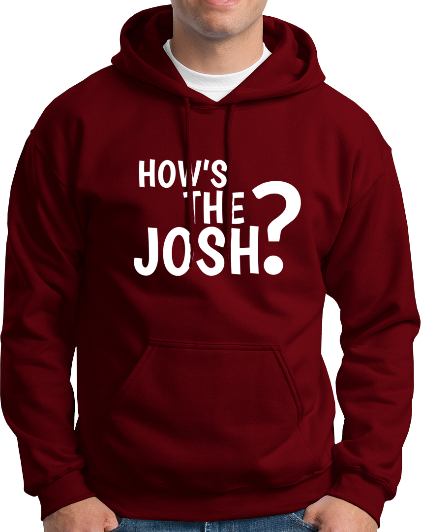 How's The Josh?- Unisex Hoodie