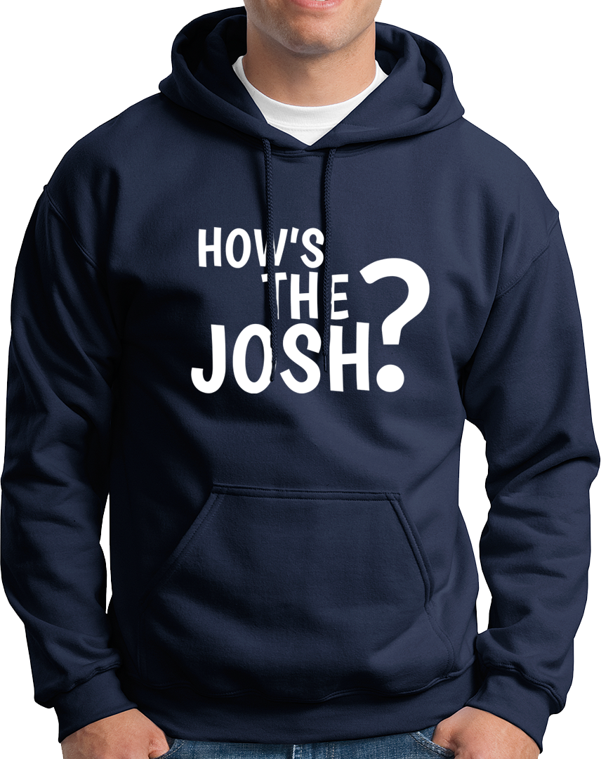How's The Josh?- Unisex Hoodie