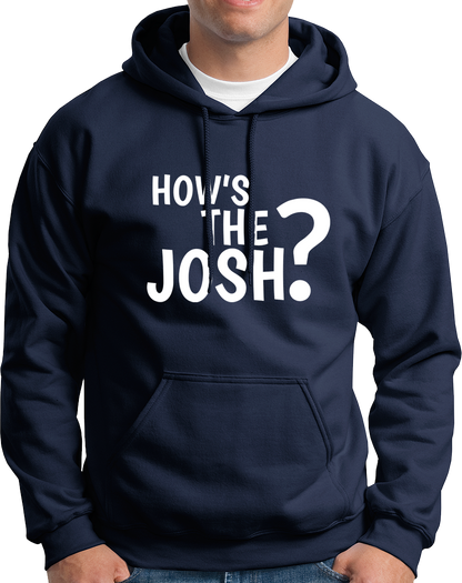 How's The Josh?- Unisex Hoodie