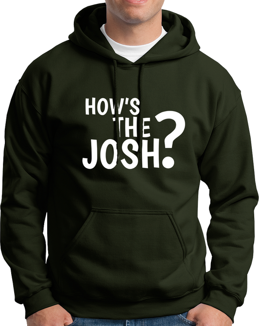 How's The Josh?- Unisex Hoodie